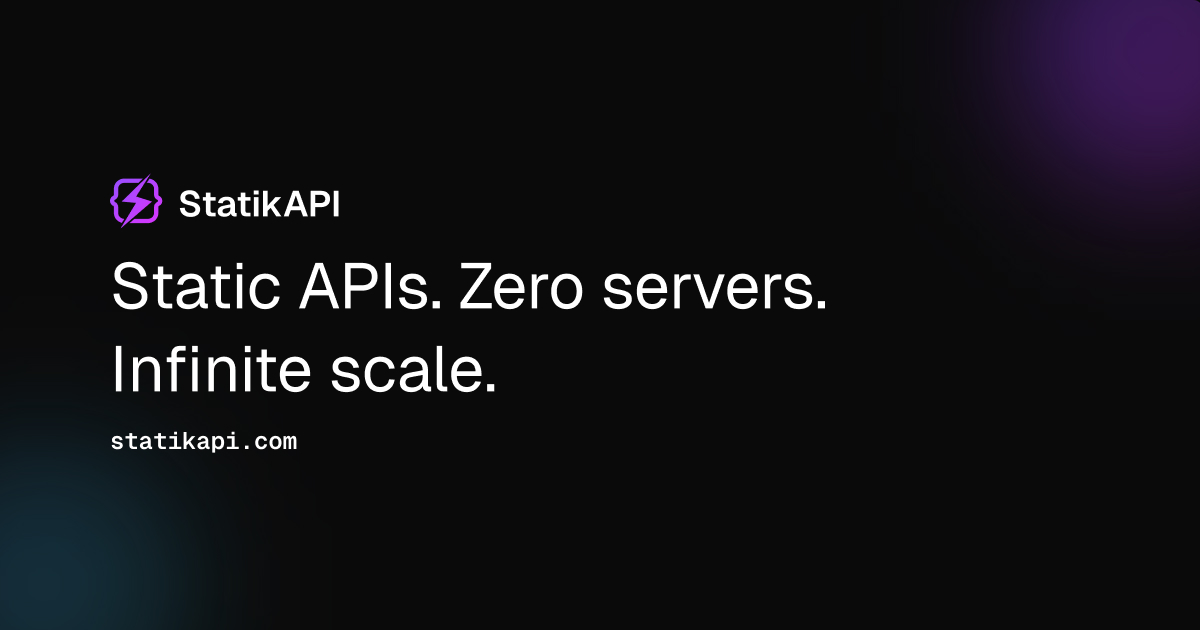 StatikAPI — Build APIs from any data. Deliver them from the edge.